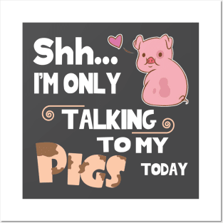 I'm only talking to my pig today. Posters and Art